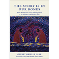 The Story Is in Our Bones: How Worldviews and Climate Justice Can Remake a World in Crisis