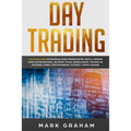 Day Trading: Las 10 Mejores Estrategias para Principiantes. Inicia a Operar como un Profesional en Penny Stock, Bienes Raíces, Trading de Opciones, Fo