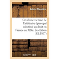 Cri d'une victime de l'arbitraire épiscopal substitué au droit en France au XIXe siècle
