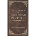 The Little Book of Lesser Known Monsters