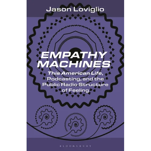 Empathy Machines: This American Life, Podcasting, and the Public Radio Structure of Feeling