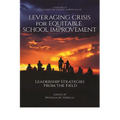 Leveraging Crisis for Equitable School Improvement: Leadership Strategies from the Field