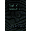Digital Dementia