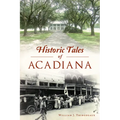 Historic Tales of Acadiana