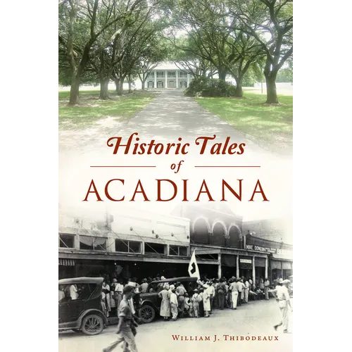Historic Tales of Acadiana