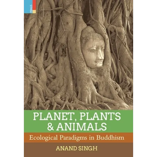 Planet, Plants & Animals: Ecological Paradigms in Buddhism