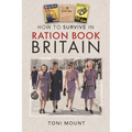 How to Survive in Ration Book Britain