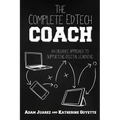 The Complete EdTech Coach: An Organic Approach to Supporting Digital Learning