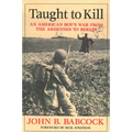 Taught to Kill: An American Boy's War from the Ardennes to Berlin