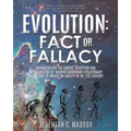 Evolution: Fact or Fallacy
