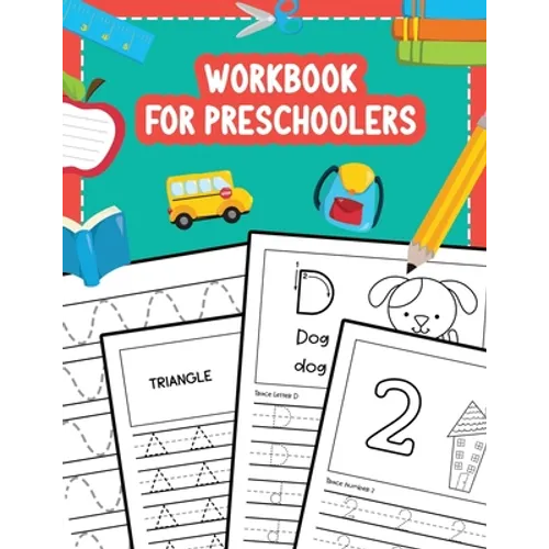 Workbook for Preschoolers: Tracing Lines Shapes Letters and Numbers for Preschool, Kindergarten, Toddlers and Kids Ages 3-5