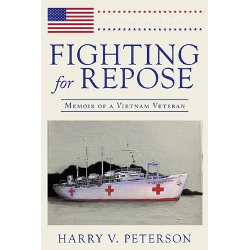Fighting for Repose: Memoir of a Vietnam Veteran