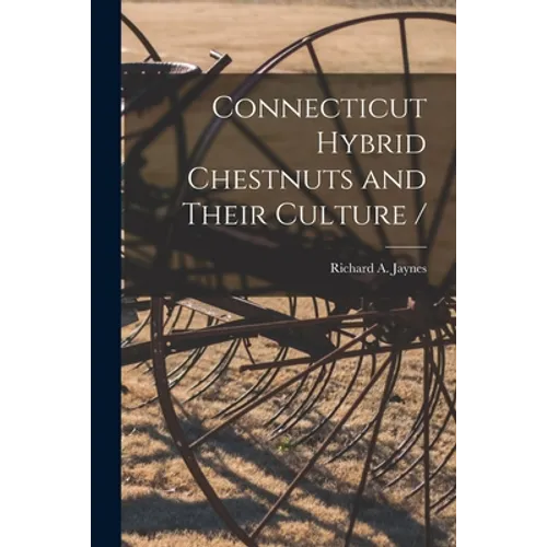 Connecticut Hybrid Chestnuts and Their Culture /
