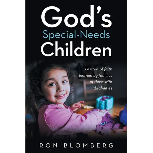 God's Special-Needs Children: Lessons of faith learned by families of those with disabilities