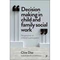Decision Making in Child and Family Social Work: Perspectives on Children's Participation