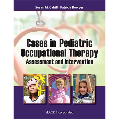 Cases in Pediatric Occupational Therapy: Assessment and Intervention