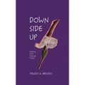 Down Side Up: Healing Grief Through Poetry