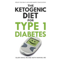 The Ketogenic Diet for Type 1 Diabetes: Reduce Your HbA1c and Avoid Diabetic Complications