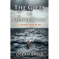 The Gifts of Desperation: A Journey Back to Me!