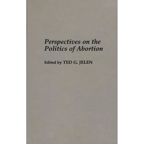 Perspectives on the Politics of Abortion