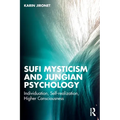 Sufi Mysticism and Jungian Psychology: Individuation, Self-realization, Higher Consciousness