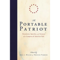 The Portable Patriot: Documents, Speeches, and Sermons That Compose the American Soul