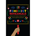 Feminist Rehearsals: Gender at the Theatre in Early Twentieth-Century Argentina and Mexico