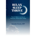 Relax Sleep Thrive: You're 5-Week Journey to Peaceful, Restorative Sleep