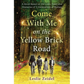 Come With Me on the Yellow Brick Road: A Novel Based on the Lives, Fears, and Obstacles of 3 Generations of Women