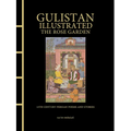 Gulistan Illustrated: The Rose Garden: 13th Century Persian Poems and Stories