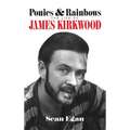 Ponies & Rainbows (hardback): The Life of James Kirkwood
