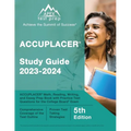 ACCUPLACER Study Guide 2023-2024: ACCUPLACER Math, Reading, Writing, and Essay Prep Book with Practice Test Questions for the College Board Exam [5th