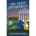 The Union Spymistress: The Story of Elizabeth Van Lew