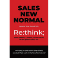 Sales New Normal: Re: think; Sales Teams, Leaders, and Culture in the post-COVID era