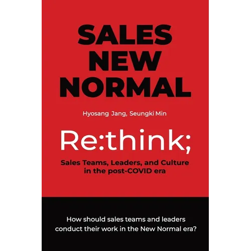 Sales New Normal: Re: think; Sales Teams, Leaders, and Culture in the post-COVID era