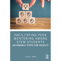 Facilitating Peer Mentoring Among STEM Students: Actionable Steps for Faculty