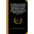 Our Shade Trees and Their Insect Defoliators. Being a Consideration of the Four Most Injurious Species Which Affect the Trees of the Capital; With Mea