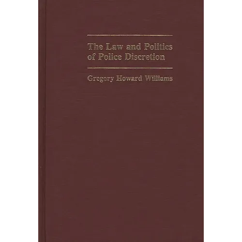The Law and Politics of Police Discretion