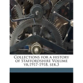 Collections for a history of Staffordshire Volume yr.1917-1918, ser.3