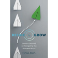 Refine & Grow: Lessons Learned on Navigating the Business World