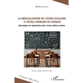 La médicalisation de l'échec scolaire à l'école primaire en Turquie: Dynamiques de négociation dans l'ordre médico-scolaire