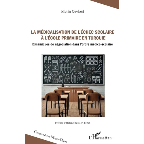 La médicalisation de l'échec scolaire à l'école primaire en Turquie: Dynamiques de négociation dans l'ordre médico-scolaire
