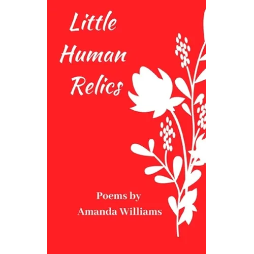 Little Human Relics: Poems