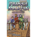 Prince Martin and the Pirates: Being a Swashbuckling Tale of a Brave Boy, Bloodthirsty Buccaneers, and the Solemn Mysteries of the Ancient Order of th