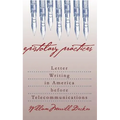 Epistolary Practices: Letter Writing in America Before Telecommunications