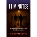 11 Minutes: A Crime Novel of Melbourne's 1976 Great Bookie Robbery