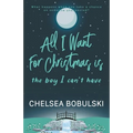 All I Want For Christmas is the Boy I Can't Have: A YA Holiday Romance