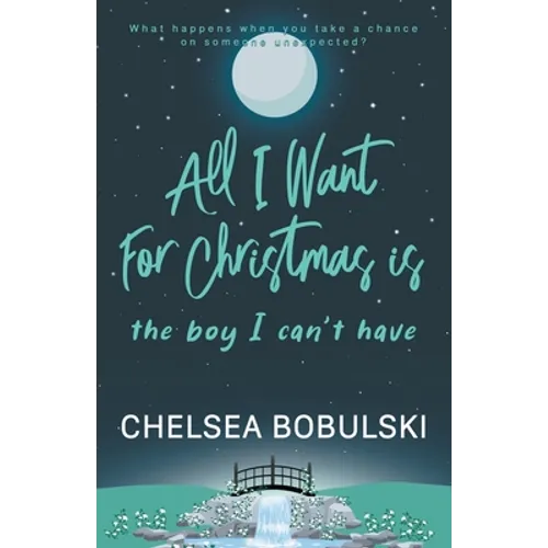All I Want For Christmas is the Boy I Can't Have: A YA Holiday Romance