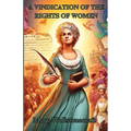 A Vindication Of The Rights Of Women(Illustrated)