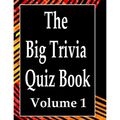 The Big Trivia Quiz Book, Volume 1: 800 Questions, Teasers, and Stumpers For When You Have Nothing But Time Paperback - 800 MORE Fun and Challenging T